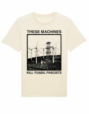 Camiseta THESE MACHINES KILL FOSSIL FASCISTS